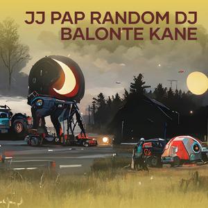 Jj Pap Random Dj Balonte Kane