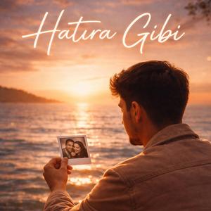 Hatıra Gibi