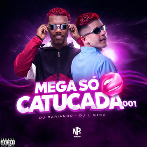 MEGA SÓ CATUCADA 001