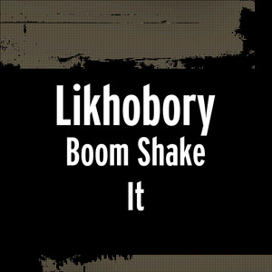 Boom Shake It