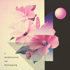 A Meditation on Belonging
