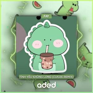 Tình Yêu Khủng Long (Cukak Remix)