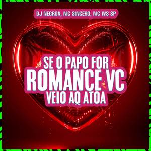 SE O PAPO FOR ROMANCE VEIO AQ ATOA