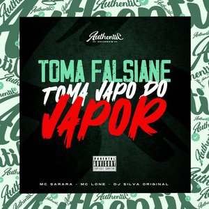 Toma Falsiane X Toma Vapo do Vapor (feat. MC LONE & MC SARARA)