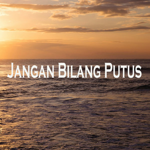 Jangan Bilang Putus