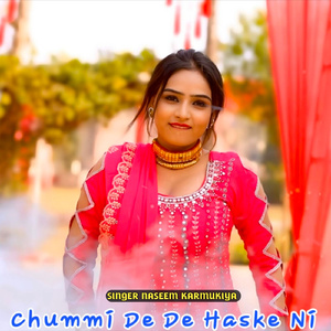 Chummi De De Haske Ni