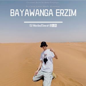 BAYAWANGHA ERZIM