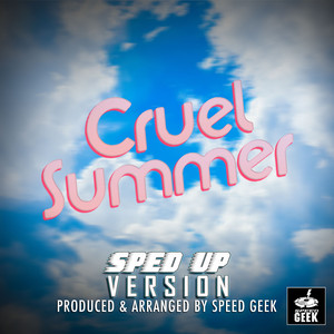 Cruel Summer (Sped-Up Version)