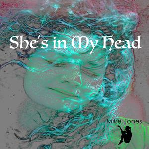 She’s In My Head Mike Jones