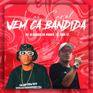 VAI CAROL , VEM CA BANDIDA