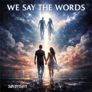 We Say The Words