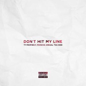 Don't Hit My Line (feat. Prxncce, Kresal Tha Kidd & Realistic)