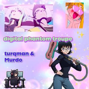 digital phantom troupe (feat. Murdo)