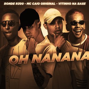 Oh Nanana (feat. Bonde R300 & Vitinho Na Base)