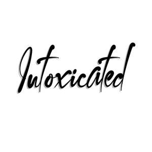 Intoxicated