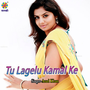 Tu Lagelu Kamal Ke