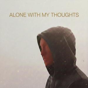 ALONE WITH MY THOUGHTS