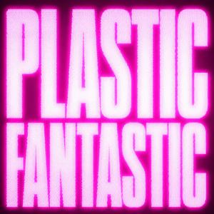 Plastic (Fantastic)