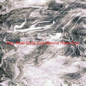 Hey Now Girls Just Wanna Have Fun (Complete version originally performed by Triple Image)