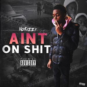 Ain't On Shit