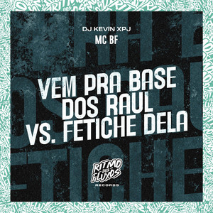 Vem pra Base dos Raul Vs Fetiche Dela