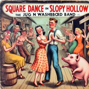 Square Dance in Sloppy Hollow (feat. The Jug n' Washboard Band)