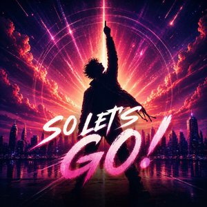 So Let's Go!