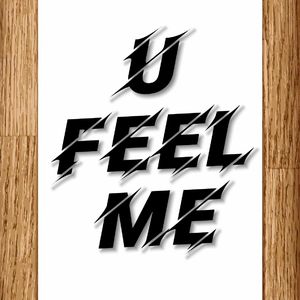 U FEEL ME