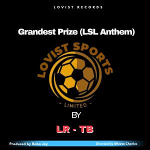 Grandest Prize (LSL Anthem)