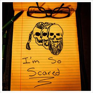 I'm So Scared