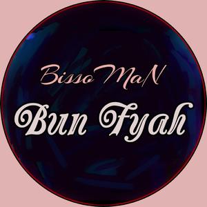 BissoMaN Bun Fyah