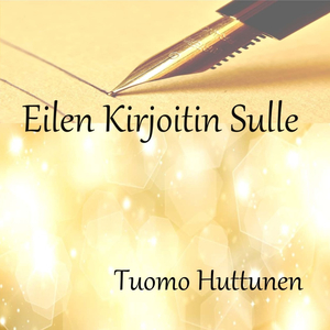 Eilen Kirjoitin Sulle