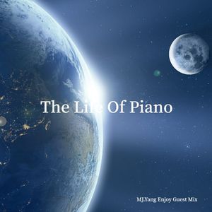The Life Of Piano - MJ.Yang Enjoy Guest Mix