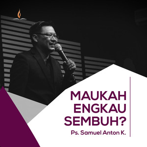 Maukah Engkau Sembuh