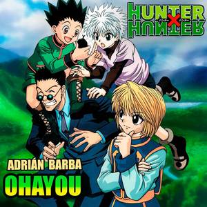 Ohayou (From "Hunter X Hunter") (Cover Latino)