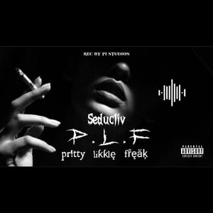P.L.F (Pr!tty Likkle Freak) (feat. Seductiv)
