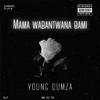 Young dumza - Mama wa bantwana bami (feat. Davasco)