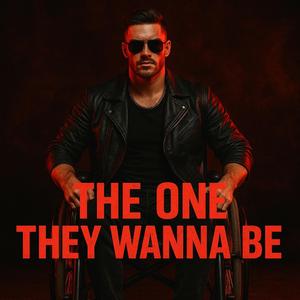 THE ONE THEY WANNA BE