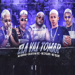 Ela Vai Tomar (feat. Mc Tolent & Mc Cyclope) (Brega Funk)