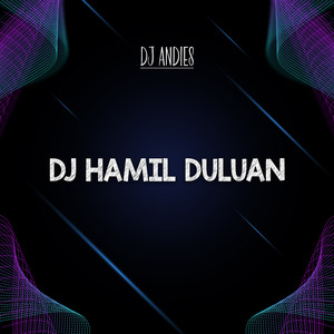 Dj Hamil Duluan