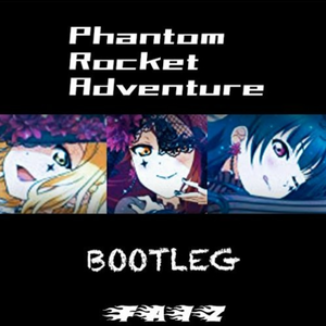Phantom Rocket Adventure (FAIZ BOOTLEG)