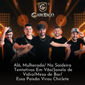 Alô, Mulherada/Na Saideira/ Tentativas em Vão/Janela de Vidro/Mesa de Bar/Essa Paixão Virou Chiclete