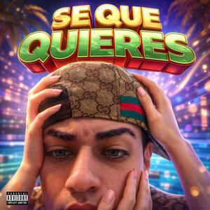 SE QUE QUIERES