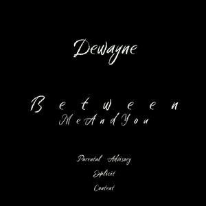 Between Me And You