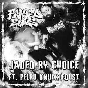 Jaded by Choice (feat. Peru Knuckledust)