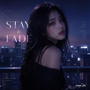 PAW:ZE (STAY & FADE)