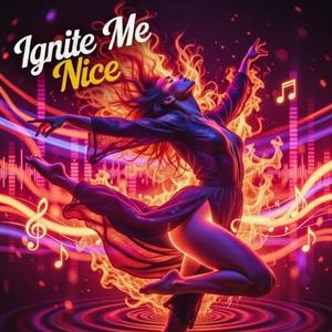 Ignite Me Nice