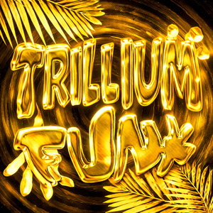 TRILLIUM DREAM FUNK!