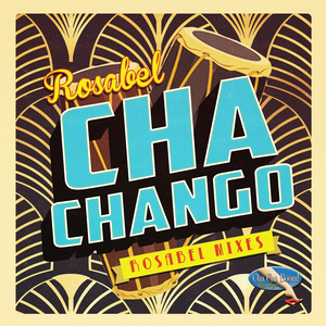 Chachango (Que Viva Chango) (Rosabel Club Mix)