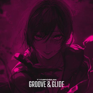 Groove & Glide (Slowed)